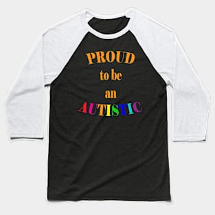 Proud to be an Autistic- Orange Baseball T-Shirt